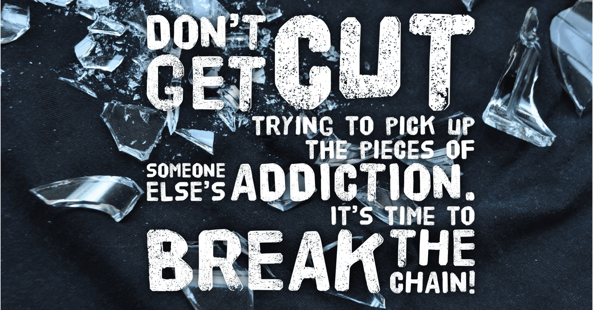 Don't get cut trying to pick up the pieces of someone else's addiction